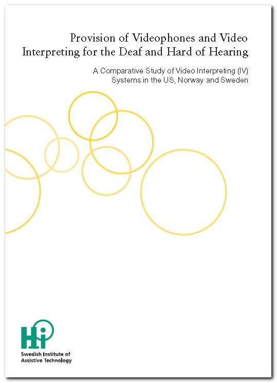 Provision of Videophones and Video Interpreting for the Deaf and Hard of Hearing, A Comparative Study of Video Interpreting (IV) Systems in the US, Norway and Sweden