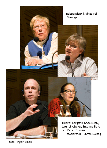 Independent Livings roll i Sverige.  Talare: Birgitta Andersson, Lars Lindberg, Susanne Berg, Peter Brusén. Moderator: Jamie Bolling [Bildkollage]